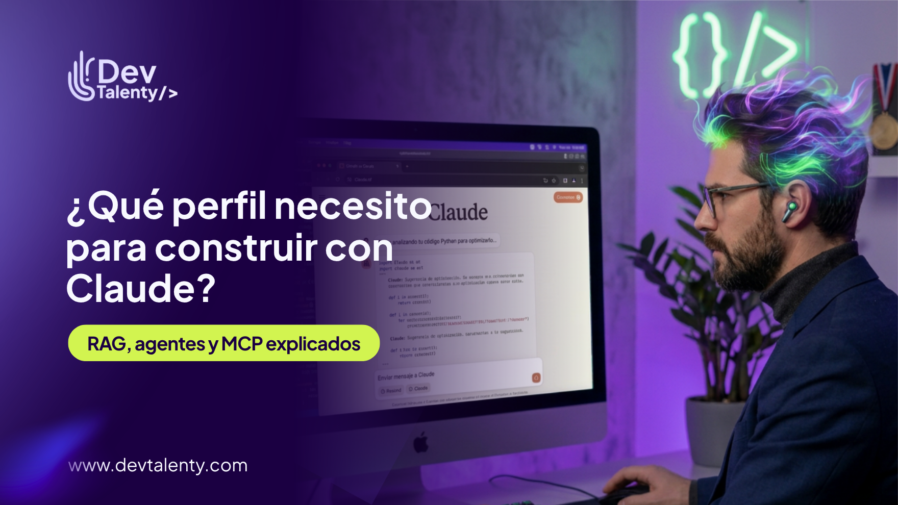 ¿Qué perfil necesito para construir con Claude? RAG, agentes y MCP explicados