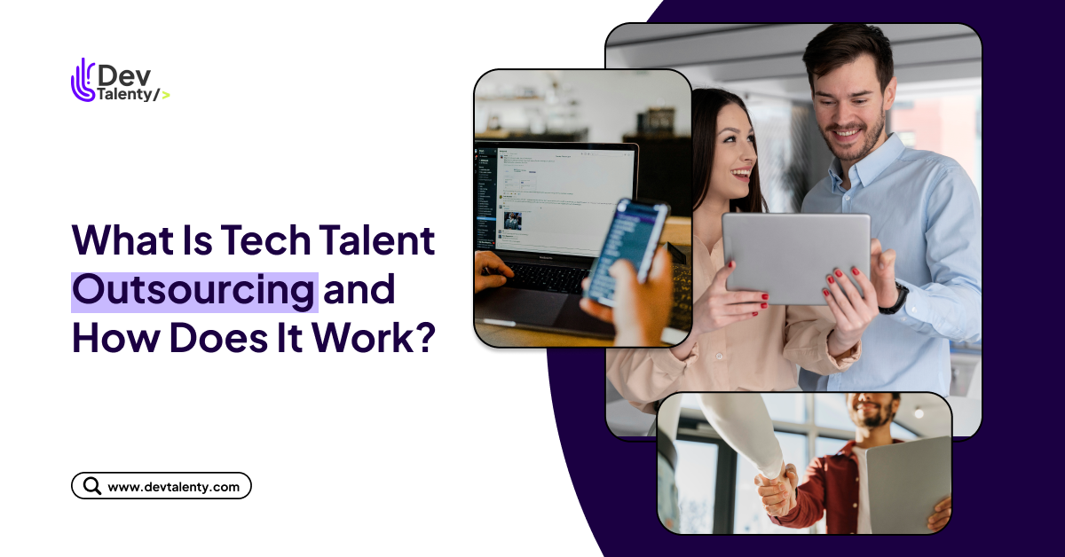 What Is Tech Talent Outsourcing and How Does It Work?